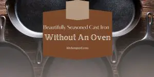 season cast iron without an oven featured image
